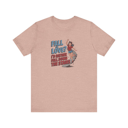 Fall in Love? I'd Rather Fall Down the Stairs — Retro Tee (Light)