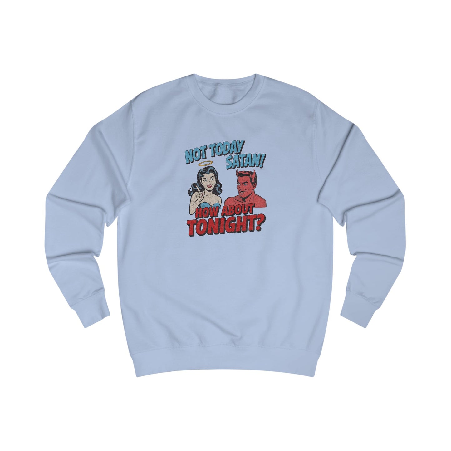 Not Today Satan (How About Tonight?) — Retro Sweatshirt (Light)