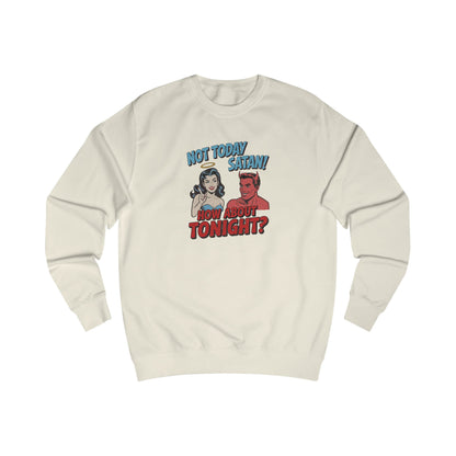 Not Today Satan (How About Tonight?) — Retro Sweatshirt (Light)