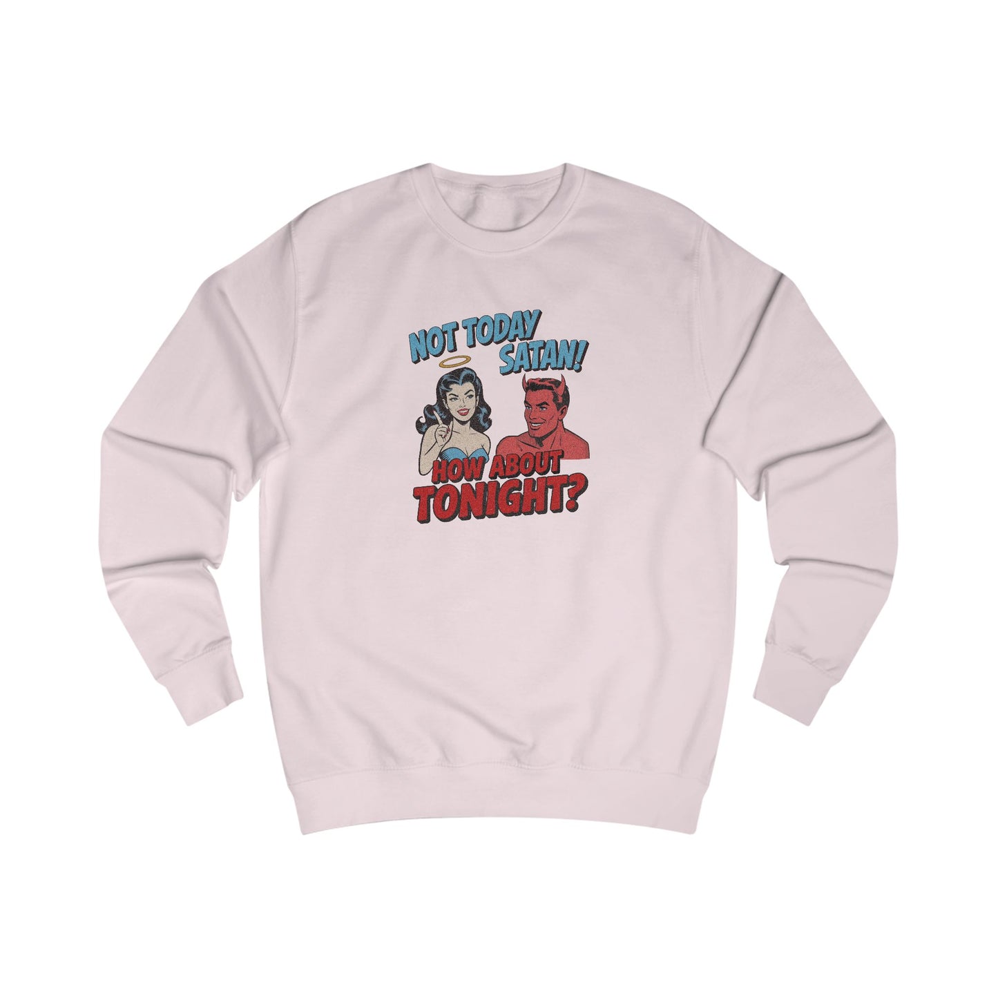 Not Today Satan (How About Tonight?) — Retro Sweatshirt (Light)