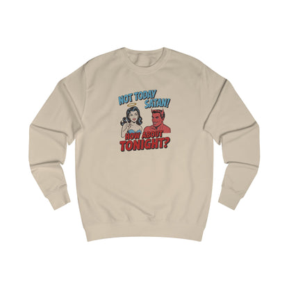 Not Today Satan (How About Tonight?) — Retro Sweatshirt (Light)