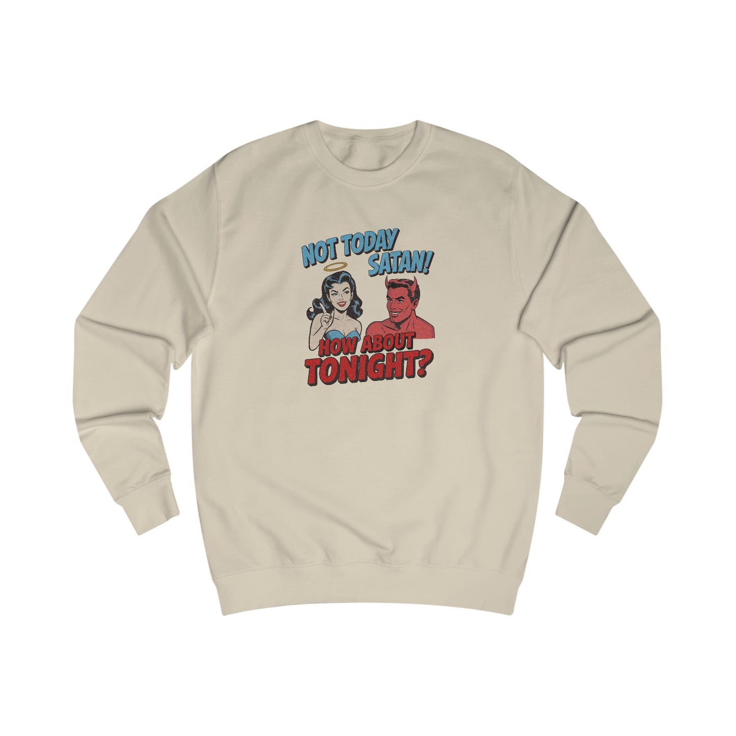 Not Today Satan (How About Tonight?) — Retro Sweatshirt (Light)