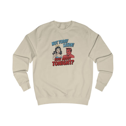 Not Today Satan (How About Tonight?) — Retro Sweatshirt (Light)