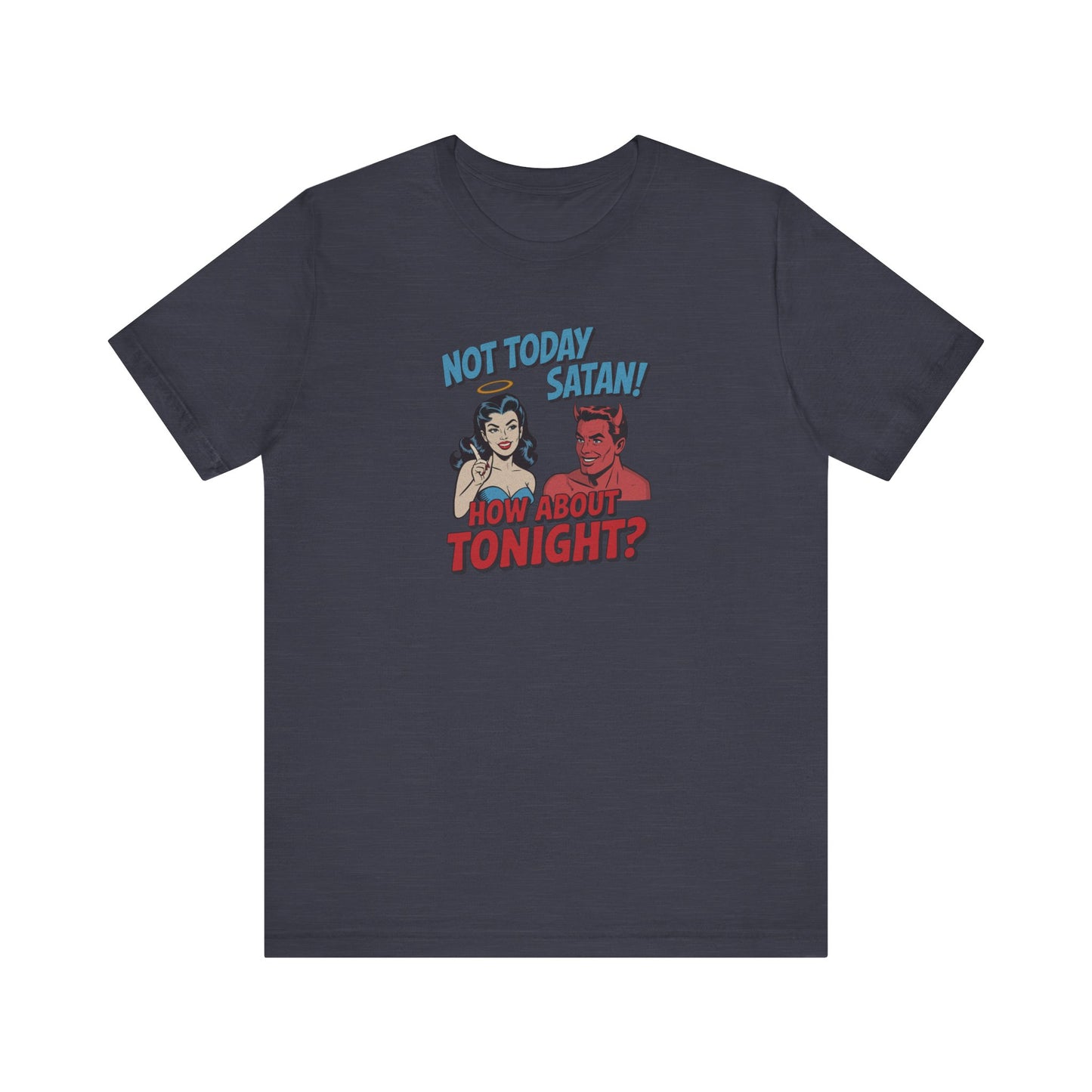Not Today Satan (How About Tonight?) — Retro Tee (Dark)