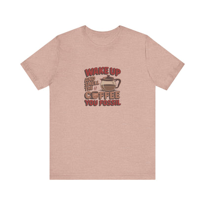 Wake Up and Smell the Coffee, You Fossil — Retro Tee (Light)