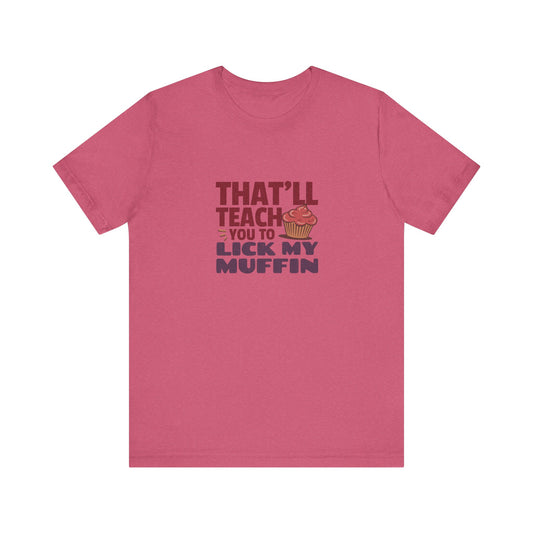 That'll Teach You to Lick My Muffin — Friends Retro Tee (Light)