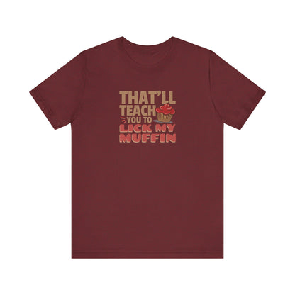 That'll Teach You to Lick My Muffin — Friends Retro Tee (Dark)