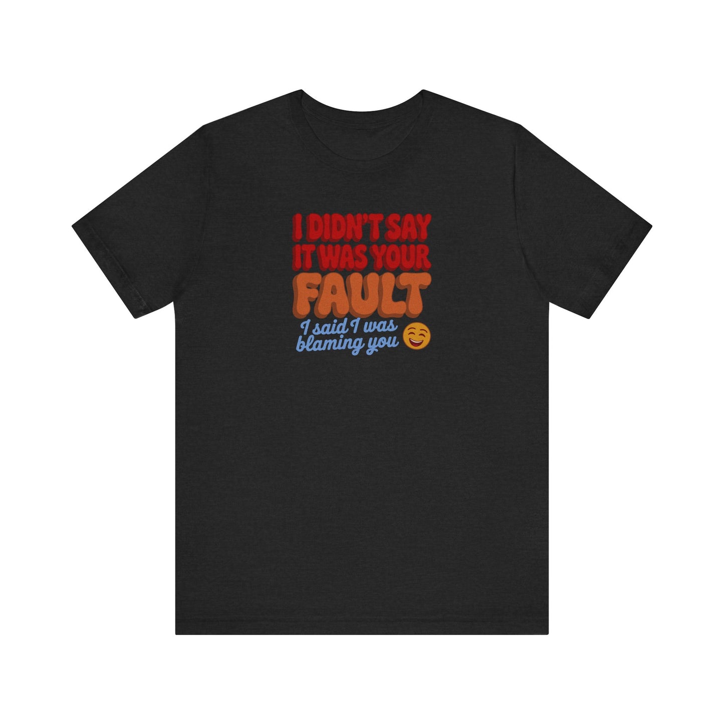Not Your Fault, But I'm Blaming You — Retro Tee (Dark)