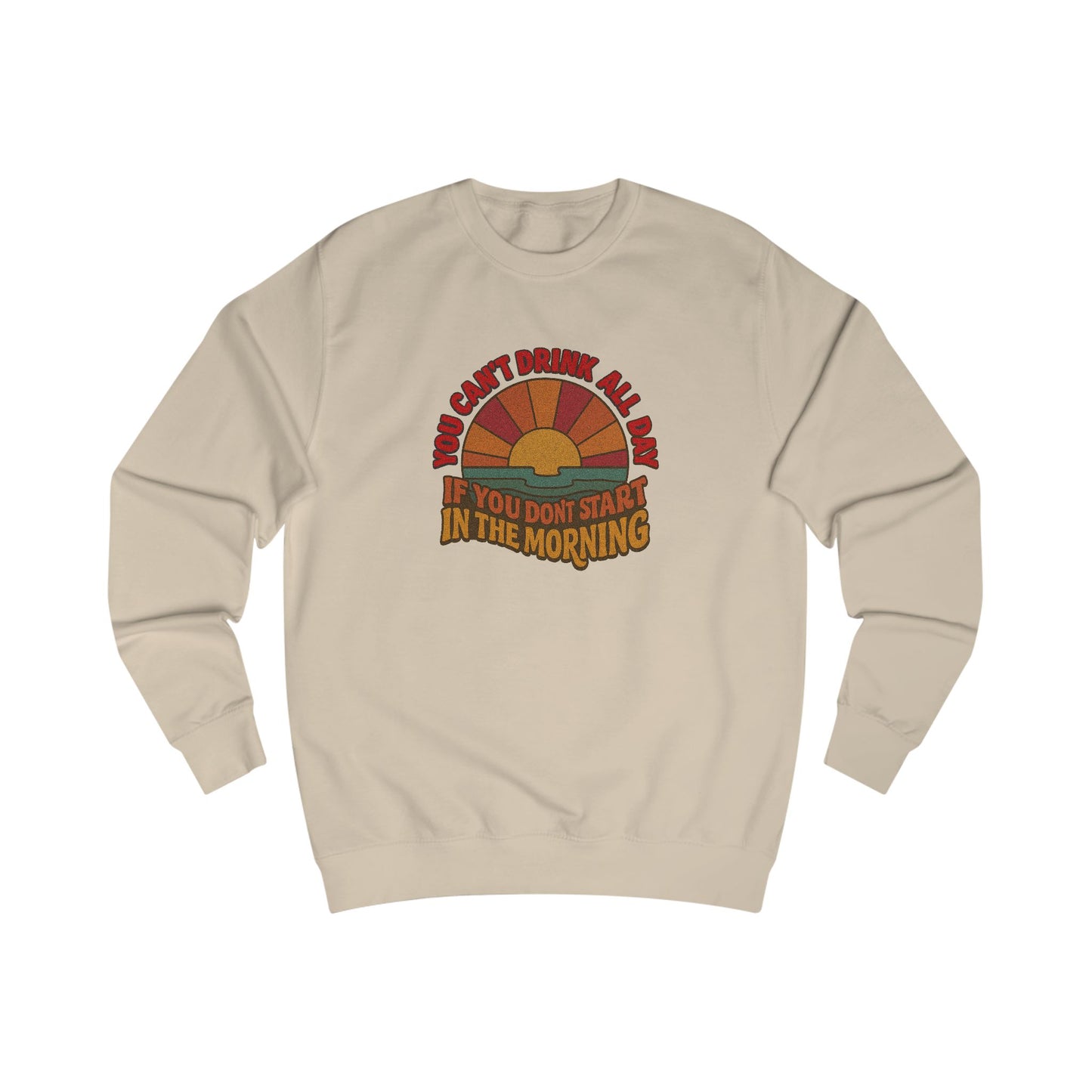 You Can't Drink All Day PSA — Retro Sunrise Sweatshirt (Light)