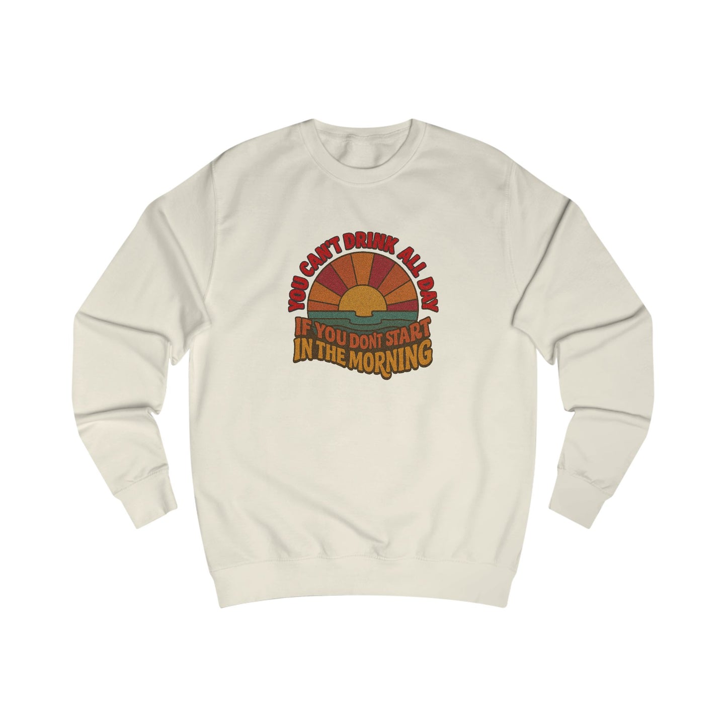 You Can't Drink All Day PSA — Retro Sunrise Sweatshirt (Light)