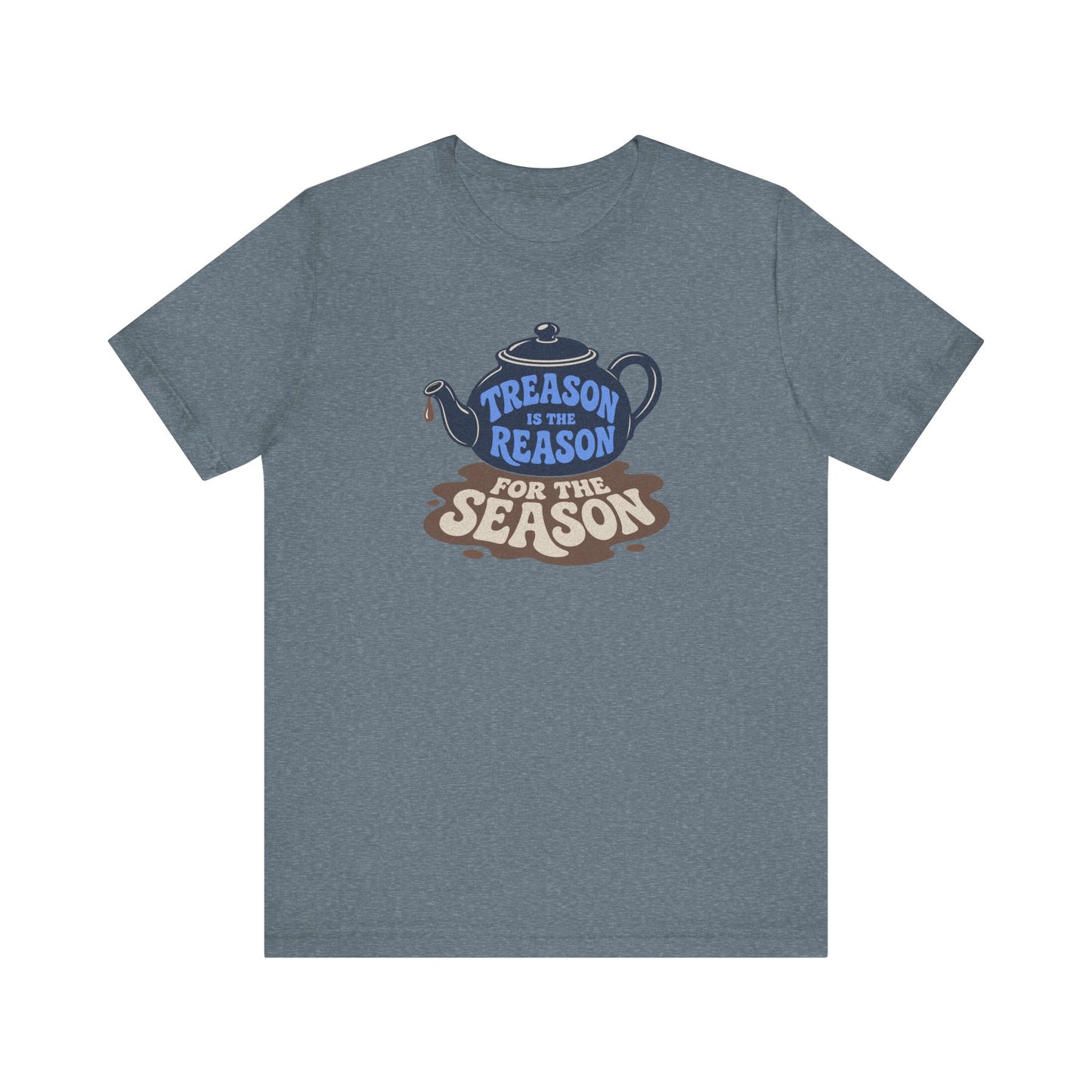 Treason Is The Reason Shirt — 4th Of July Boston Tea Party T-Shirt