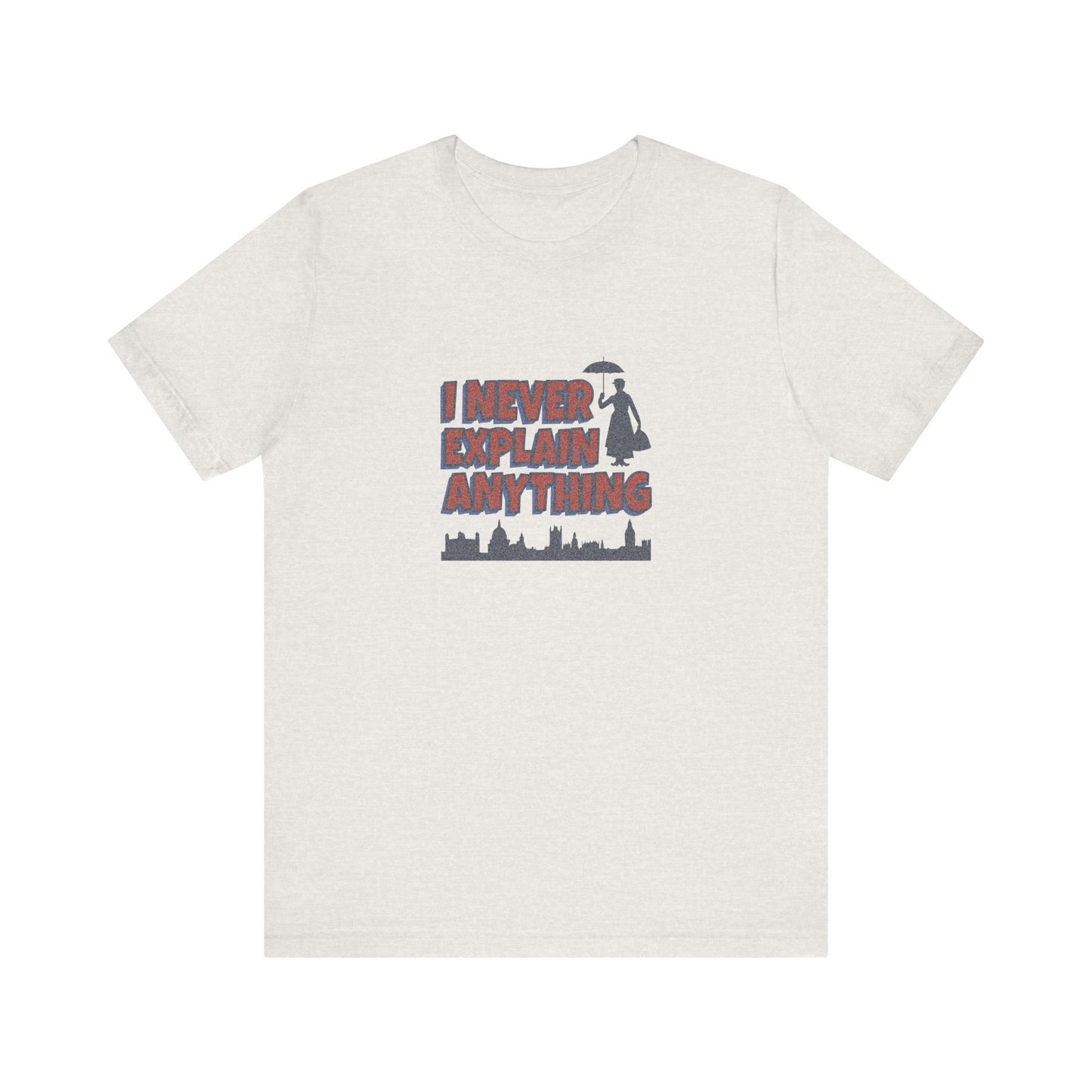 I Never Explain Anything — Mary Poppins Retro Tee (Light)