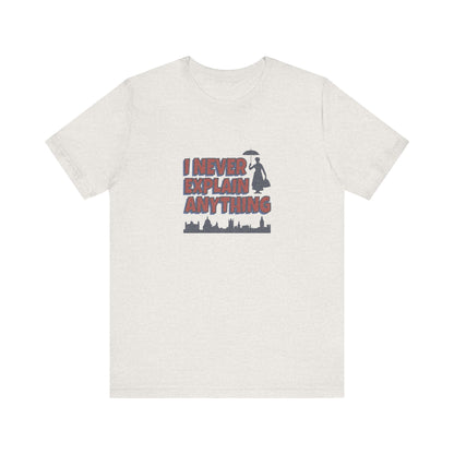 I Never Explain Anything — Mary Poppins Retro Tee (Light)