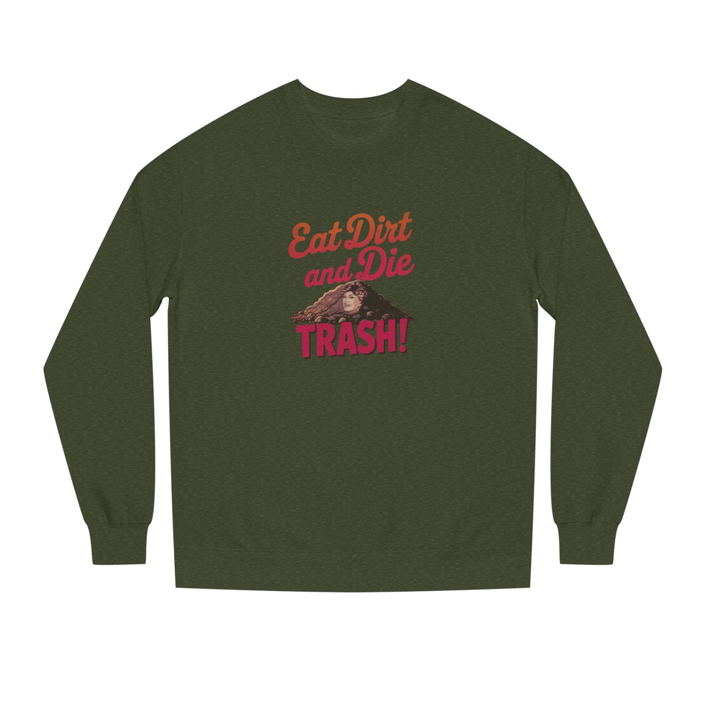 Eat Dirt and Die, Trash! — Blanche Devereaux Sweatshirt (Dark)