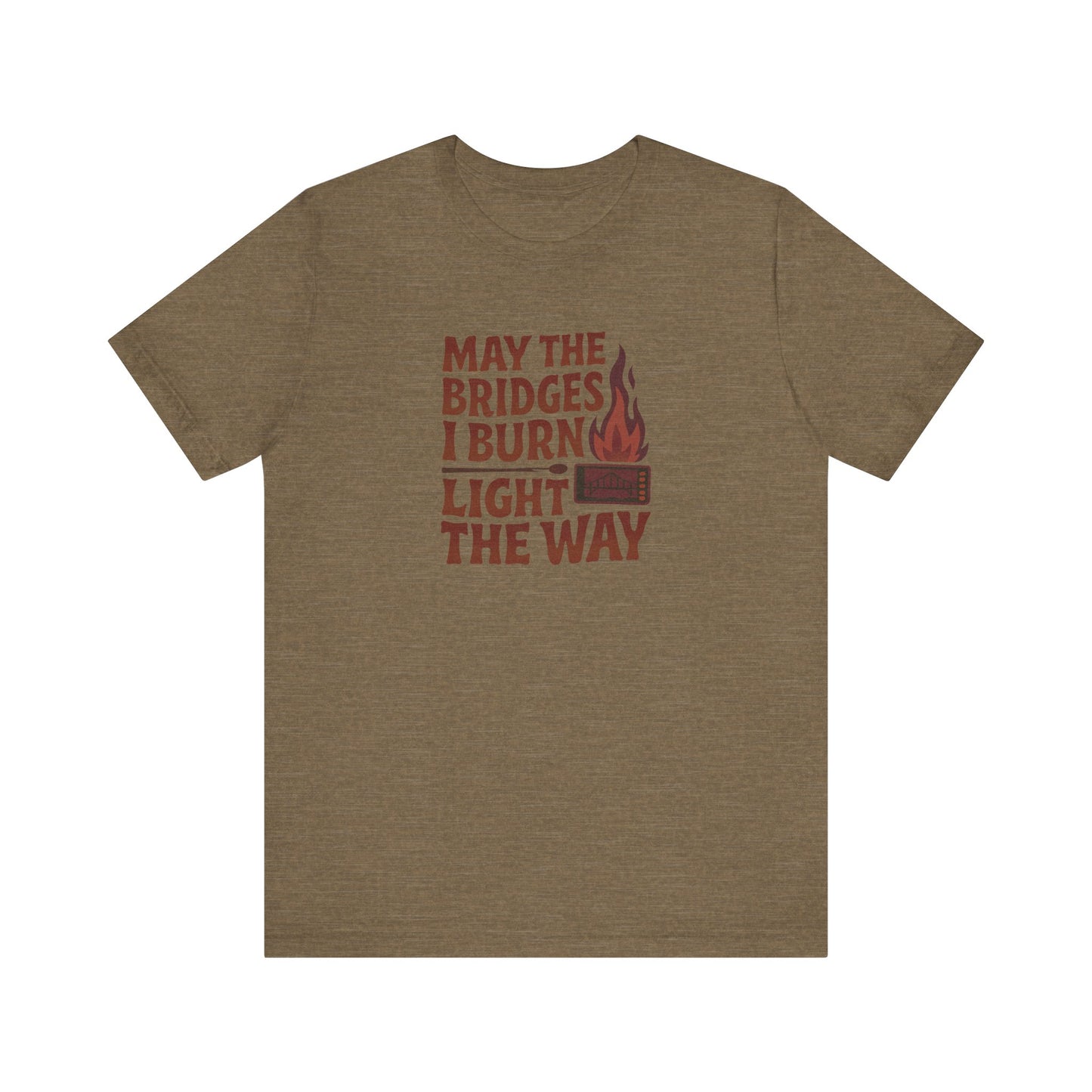 May the Bridges I Burn Light the Way — Retro Tee (Light)