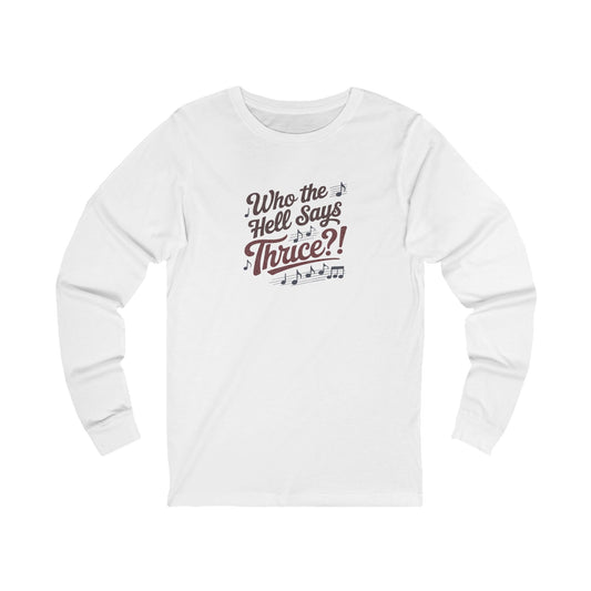 Who the Hell Says Thrice?! — Golden Girls Retro Long Sleeve (Light)
