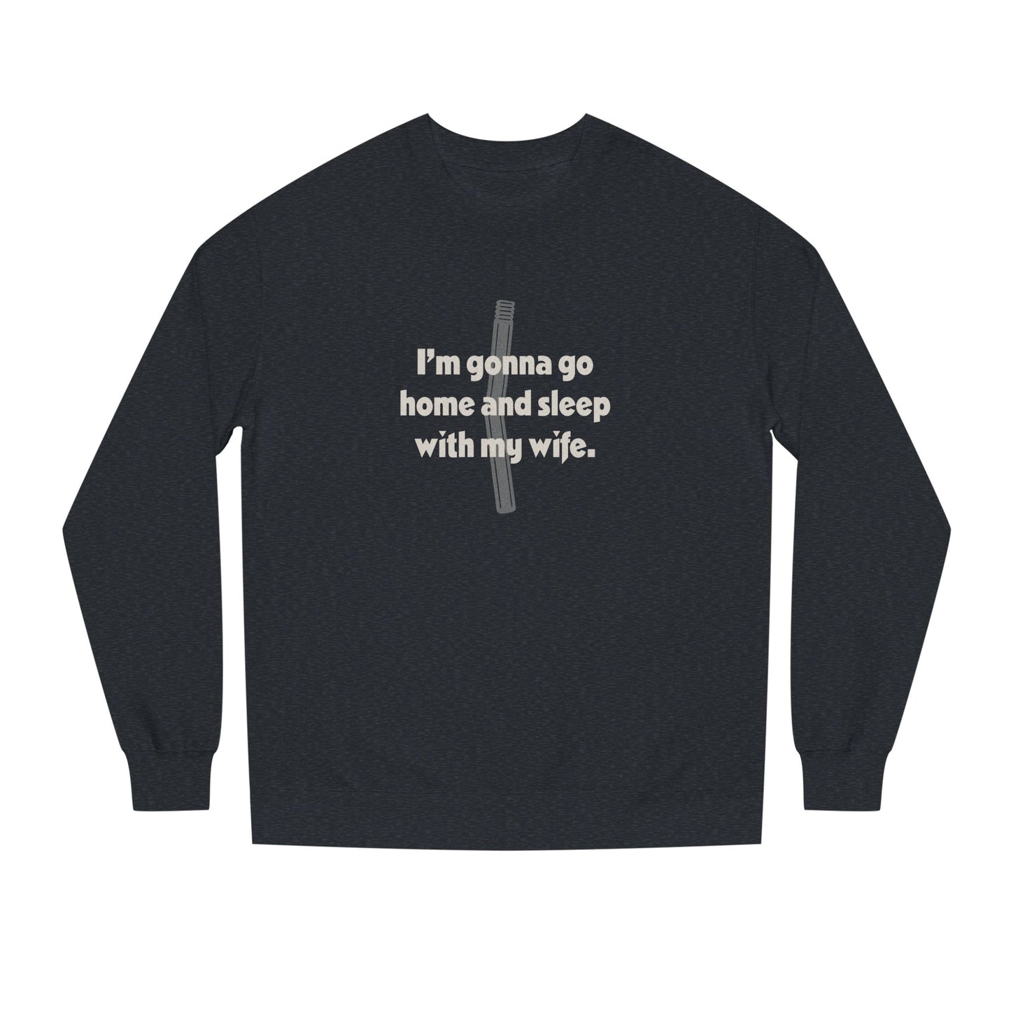 I’m Gonna Go Home and Sleep With My Wife — Clue Retro Sweatshirt (Dark)