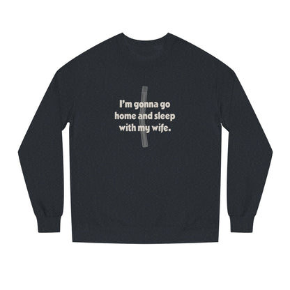 I’m Gonna Go Home and Sleep With My Wife — Clue Retro Sweatshirt (Dark)