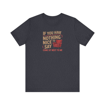 Nothing Nice to Say? Come Sit Next to Me — Retro Tee (Dark)
