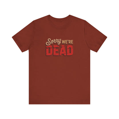 Sorry We’re Dead — Zombie Halloween Sign Retro Tee (Dark)