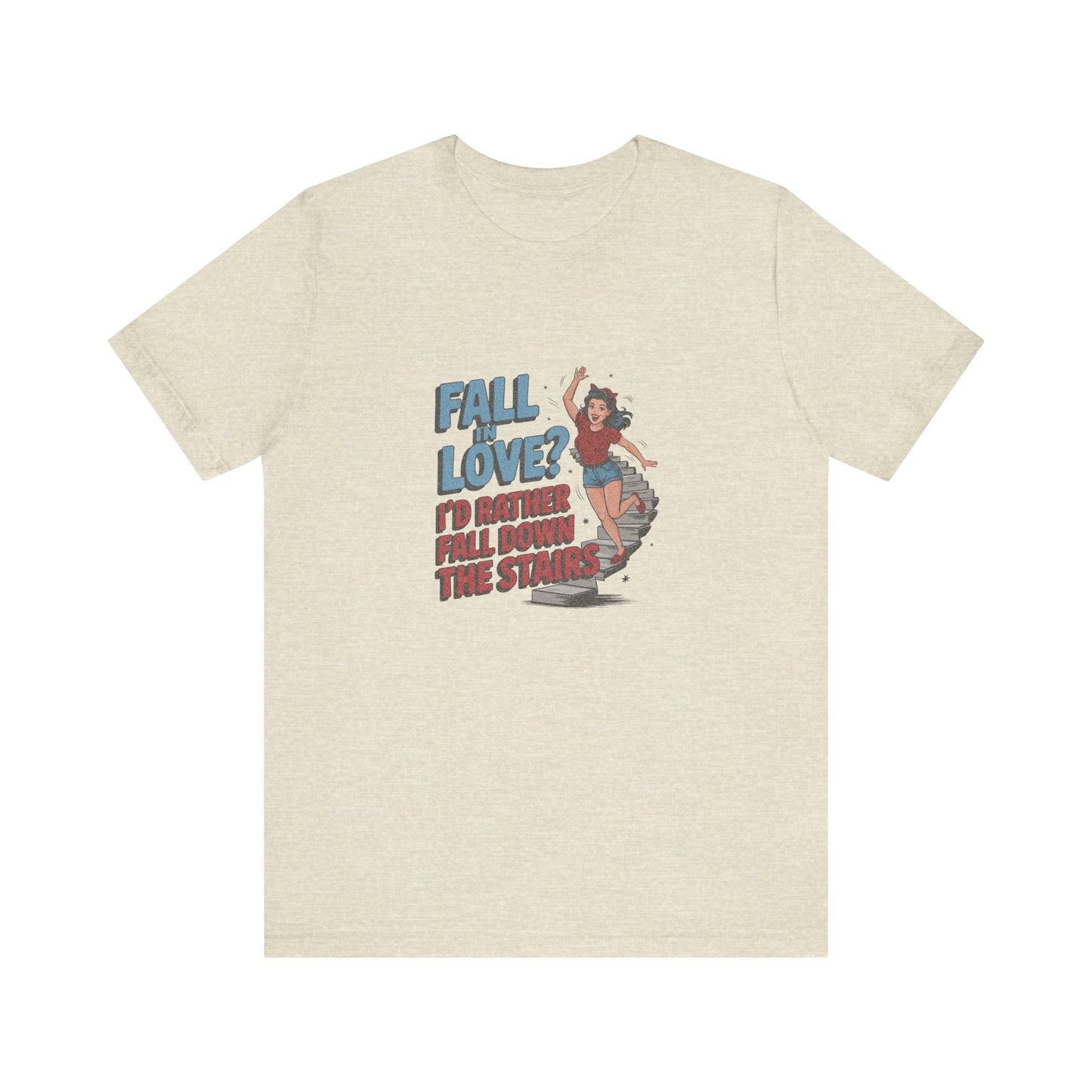 Fall in Love? I'd Rather Fall Down the Stairs — Retro Tee (Light)