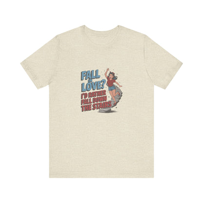 Fall in Love? I'd Rather Fall Down the Stairs — Retro Tee (Light)