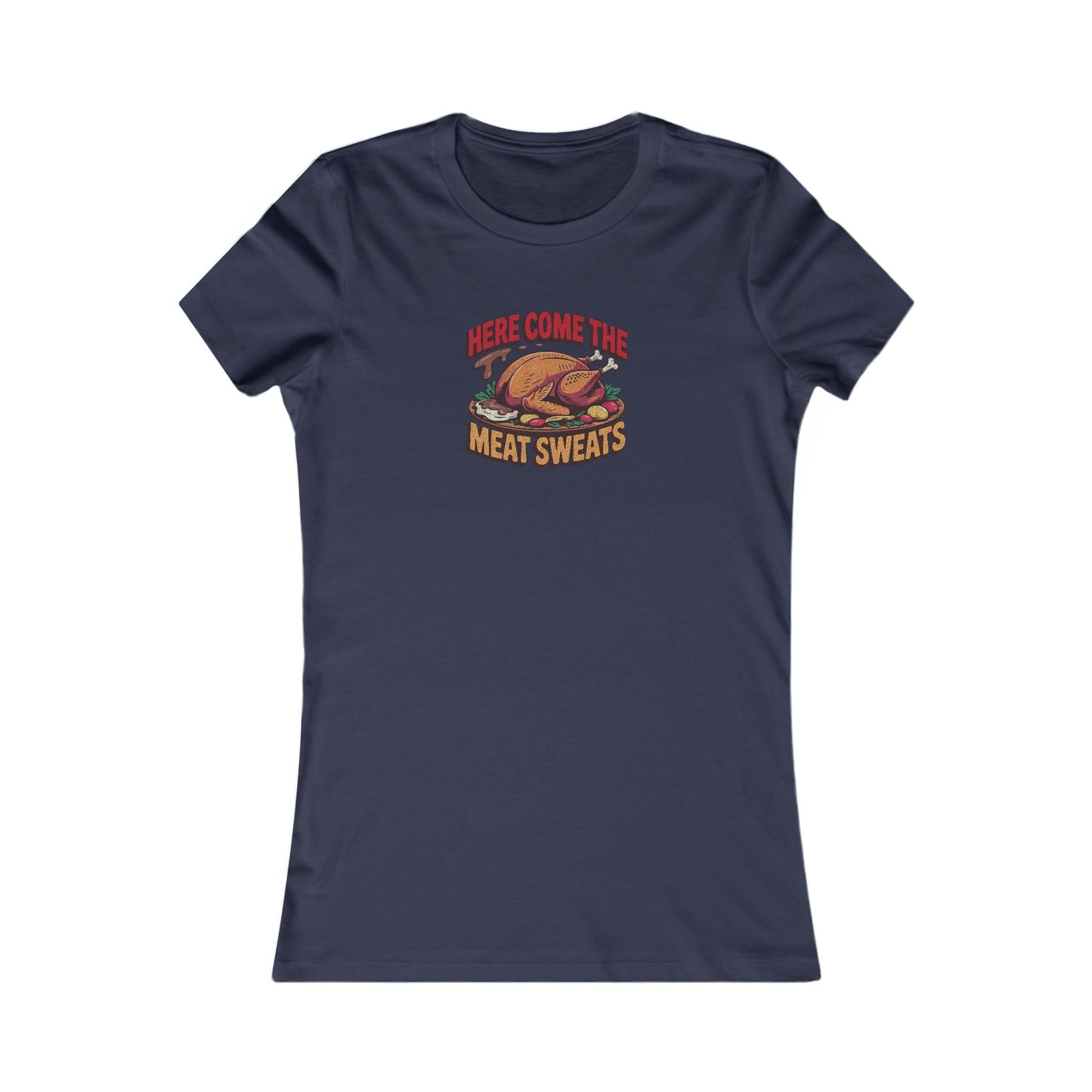 Here Come the Meat Sweats — Friends Thanksgiving Women's Tee (Dark)
