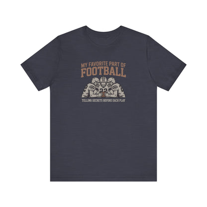 My Favorite Part of Football (Telling Secrets Before Each Play) – Retro Tee (Dark)