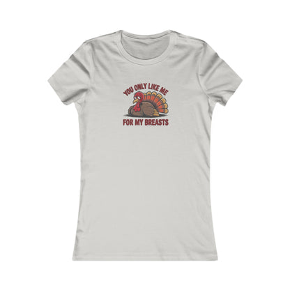 You Only Like Me for My Breasts — Thanksgiving Retro Women's Tee (Light)