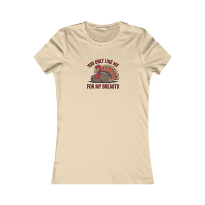 You Only Like Me for My Breasts — Thanksgiving Retro Women's Tee (Light)