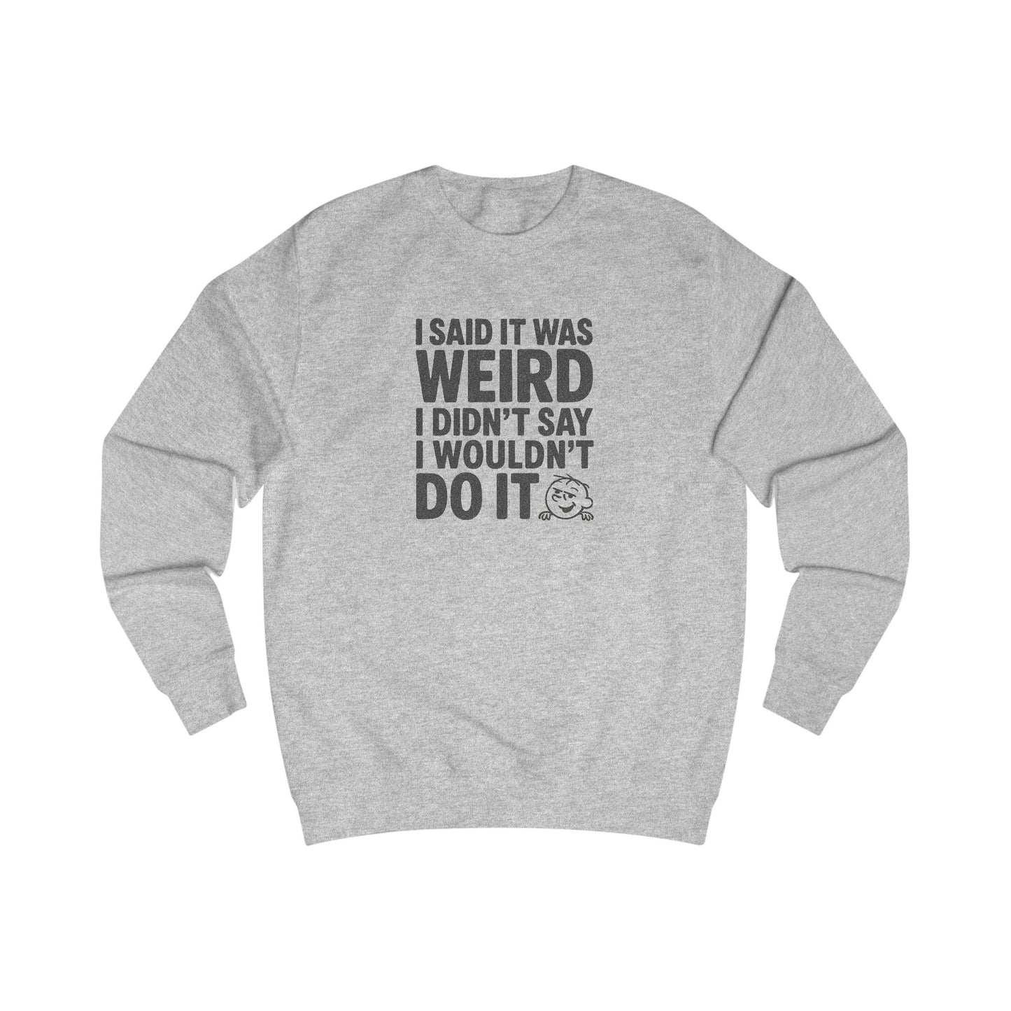 I Said It Was Weird, I Didn't Say I Wouldn't Do It — Retro Sweatshirt (Light)
