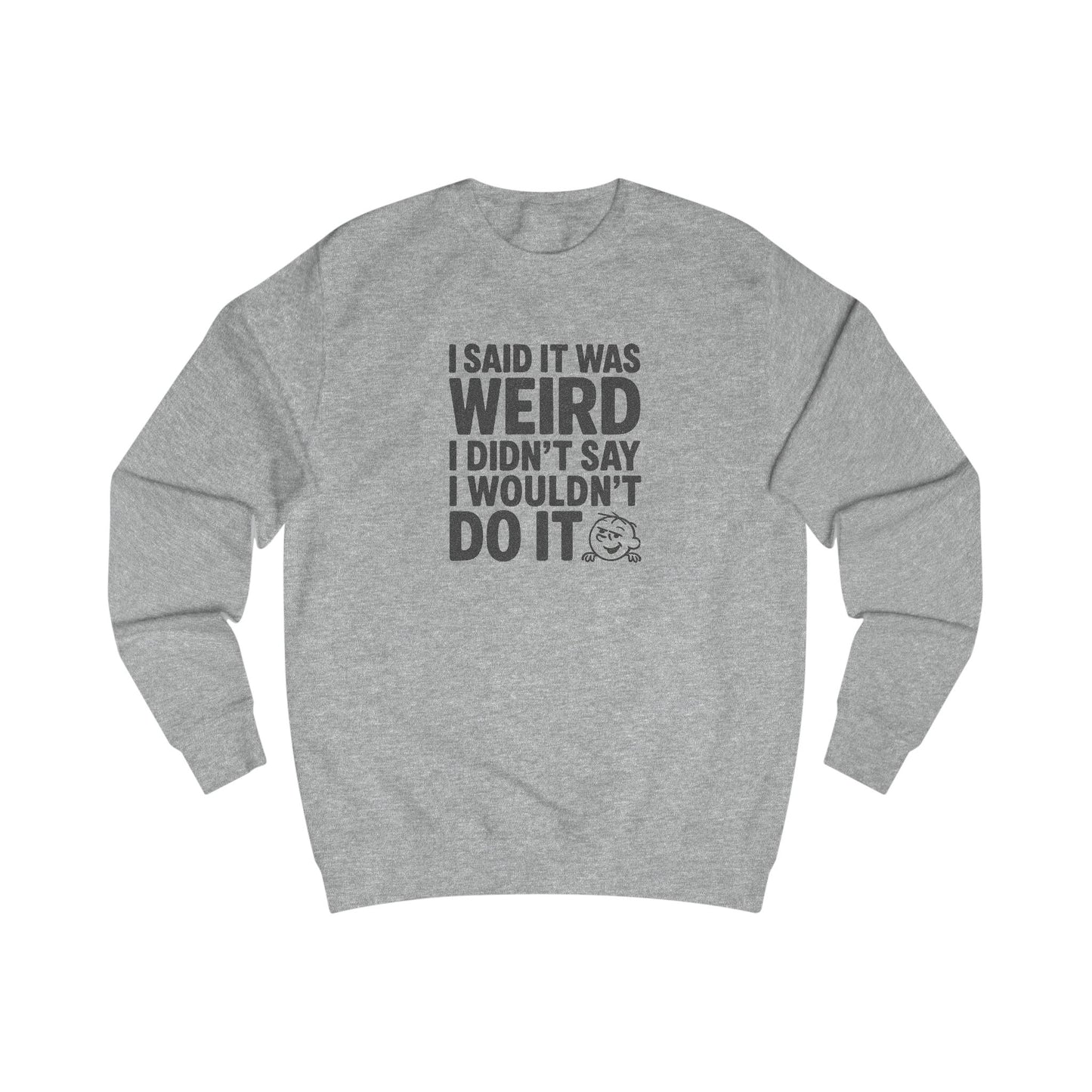 I Said It Was Weird, I Didn't Say I Wouldn't Do It — Retro Sweatshirt (Light)