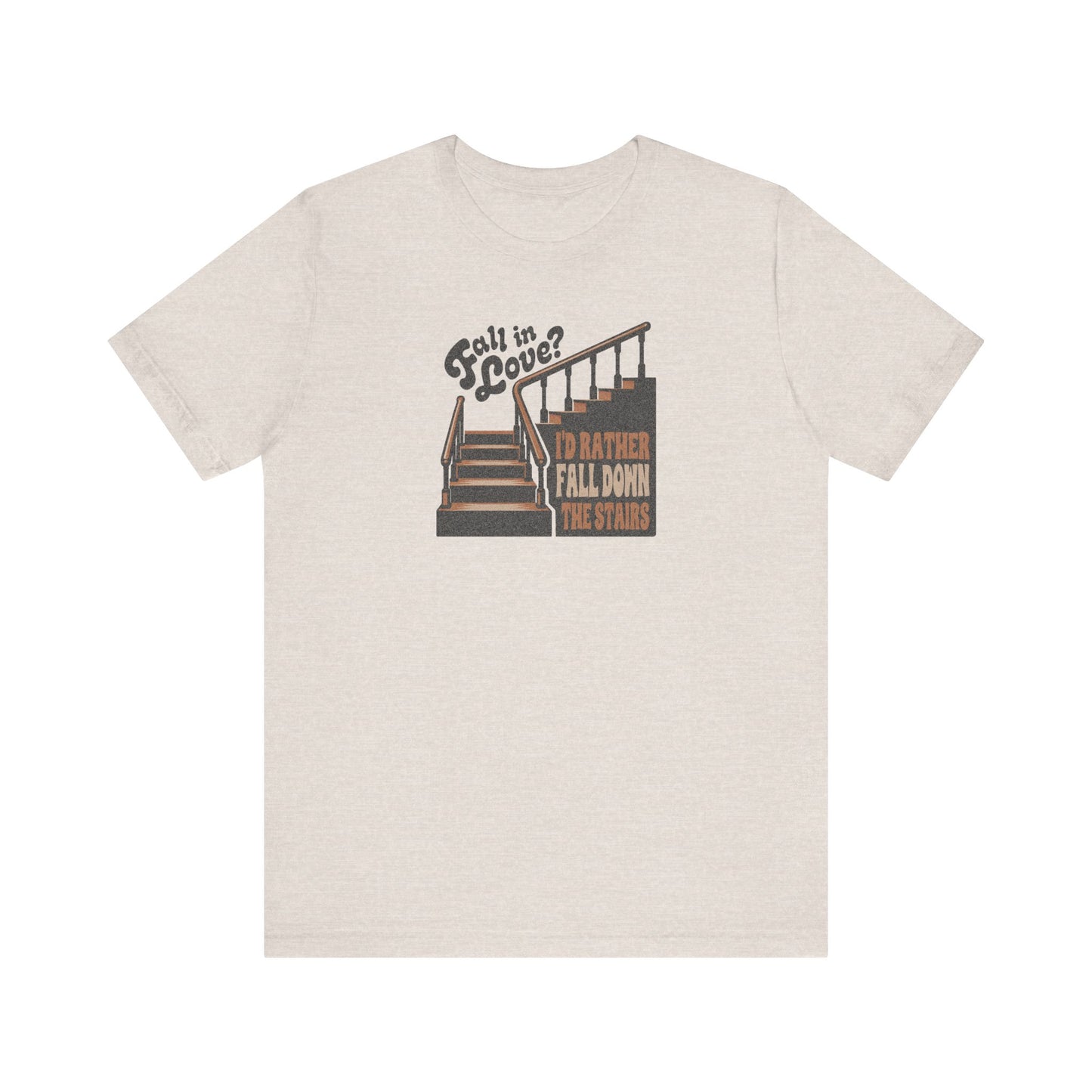 Fall in Love? I'd Rather Fall Down the Stairs — Retro Tee (Light)