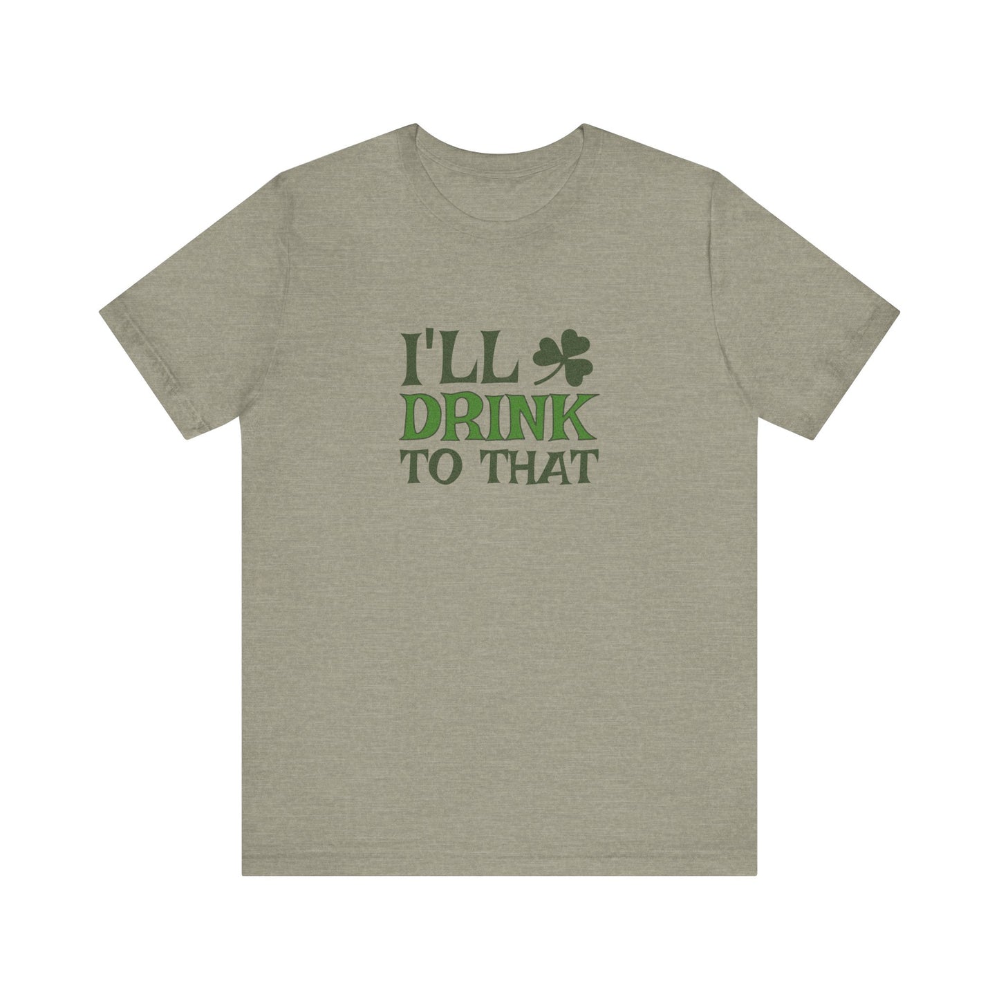I'll Drink to That — St. Patrick's Retro Tee (Light)