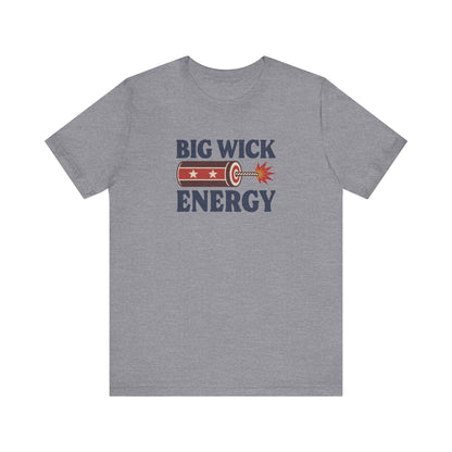 Big Wick Energy Shirt — Funny 4th of July Firecracker Tee