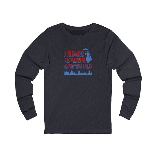 I Never Explain Anything — Mary Poppins Retro Long Sleeve (Dark)