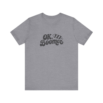 OK Boomer Firework Shirt — Funny 4th of July Tee