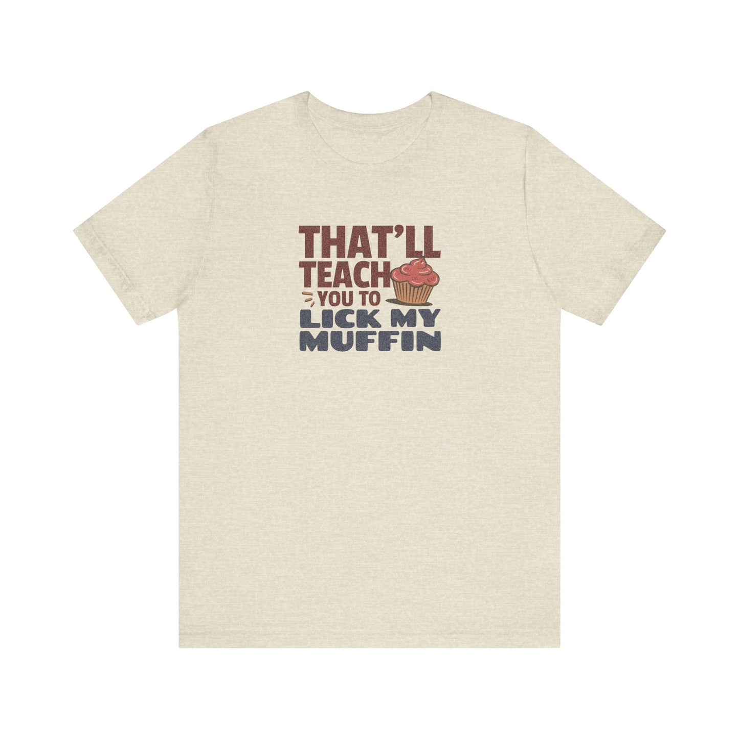 That'll Teach You to Lick My Muffin — Friends Retro Tee (Light)