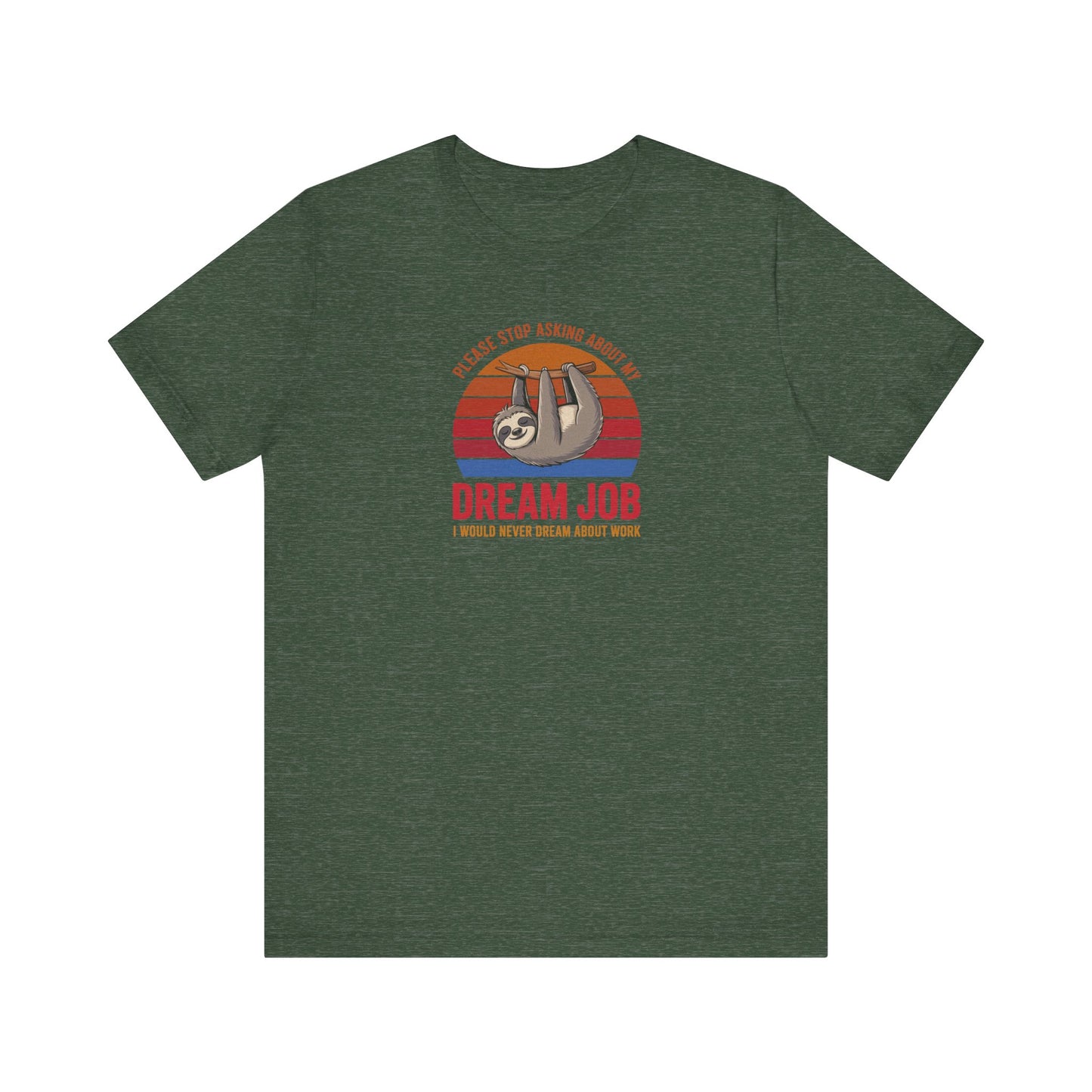 My Dream Job? I Would Never Dream About Work — Retro Tee (Dark)