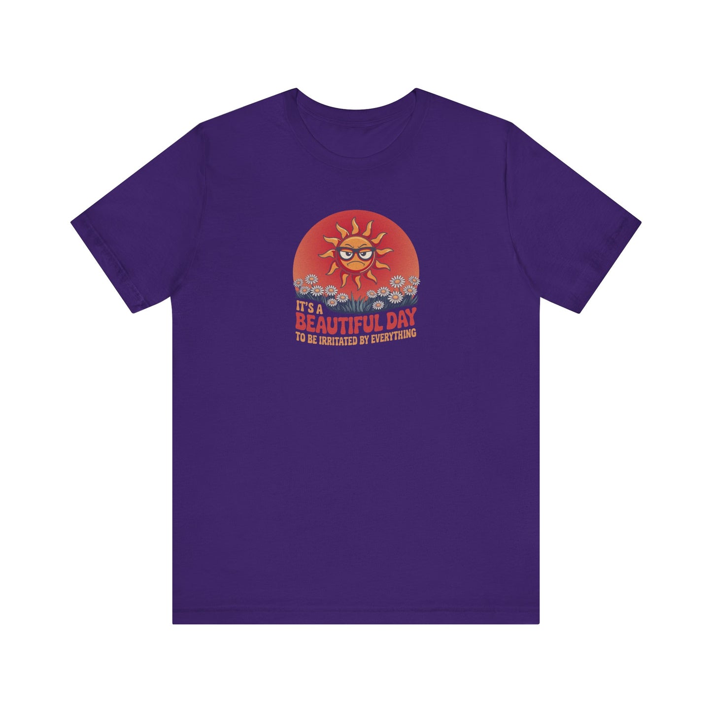 Beautiful Day To Be Irritated by Everything — Retro Tee (Dark)