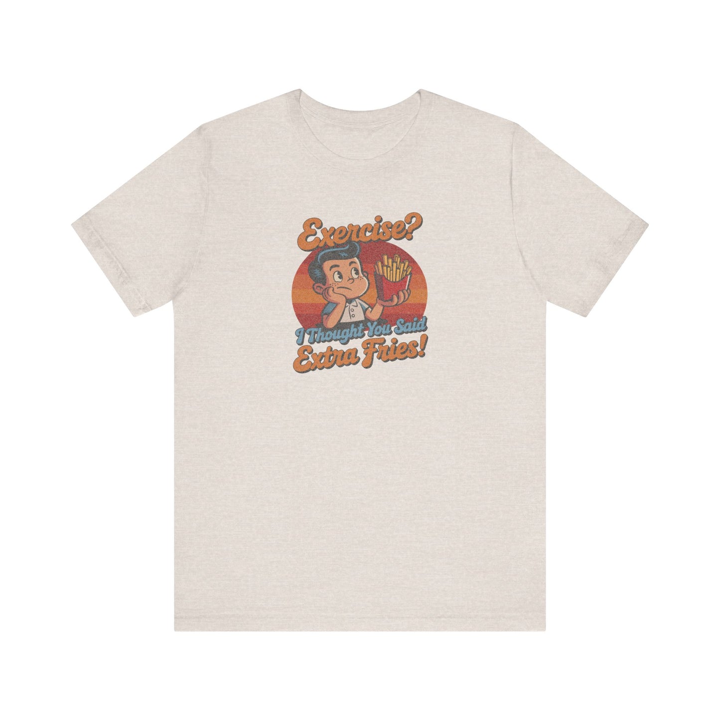 Exercise? I Thought You Said Extra Fries! — Retro Tee (Light)