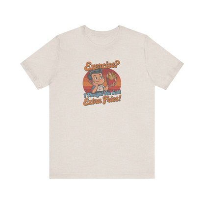 Exercise? I Thought You Said Extra Fries! — Retro Tee (Light)