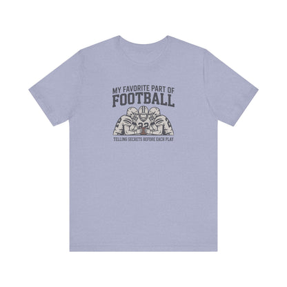 My Favorite Part of Football (Telling Secrets Before Each Play) – Retro Tee (Light)