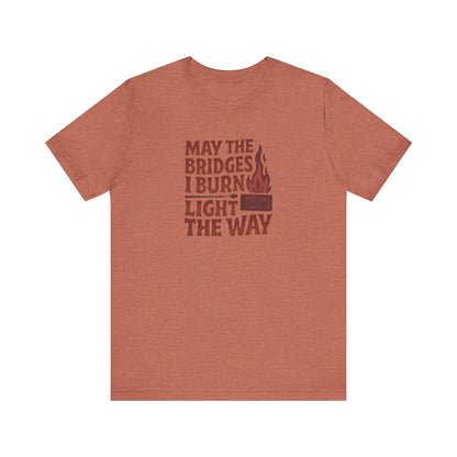 May the Bridges I Burn Light the Way — Retro Tee (Light)