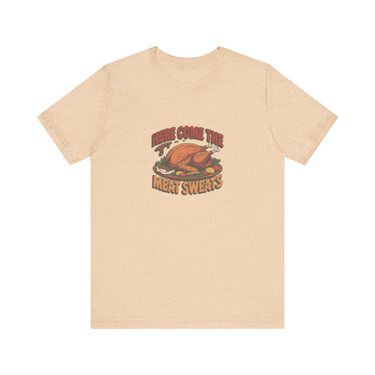 Here Come the Meat Sweats — Friends Thanksgiving Tee (Light)