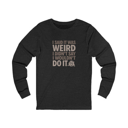 It's Weird, But I'm Interested Anyway — Retro Long Sleeve (Dark)
