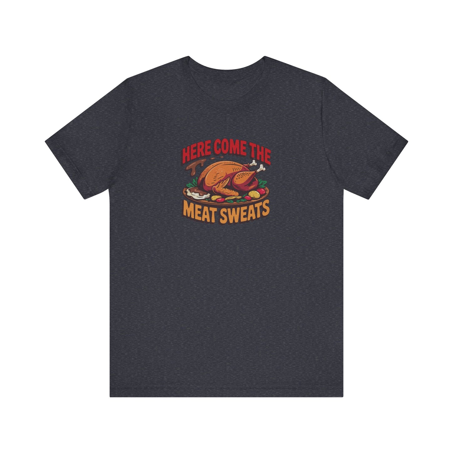 Here Come the Meat Sweats — Friends Thanksgiving Tee (Dark)