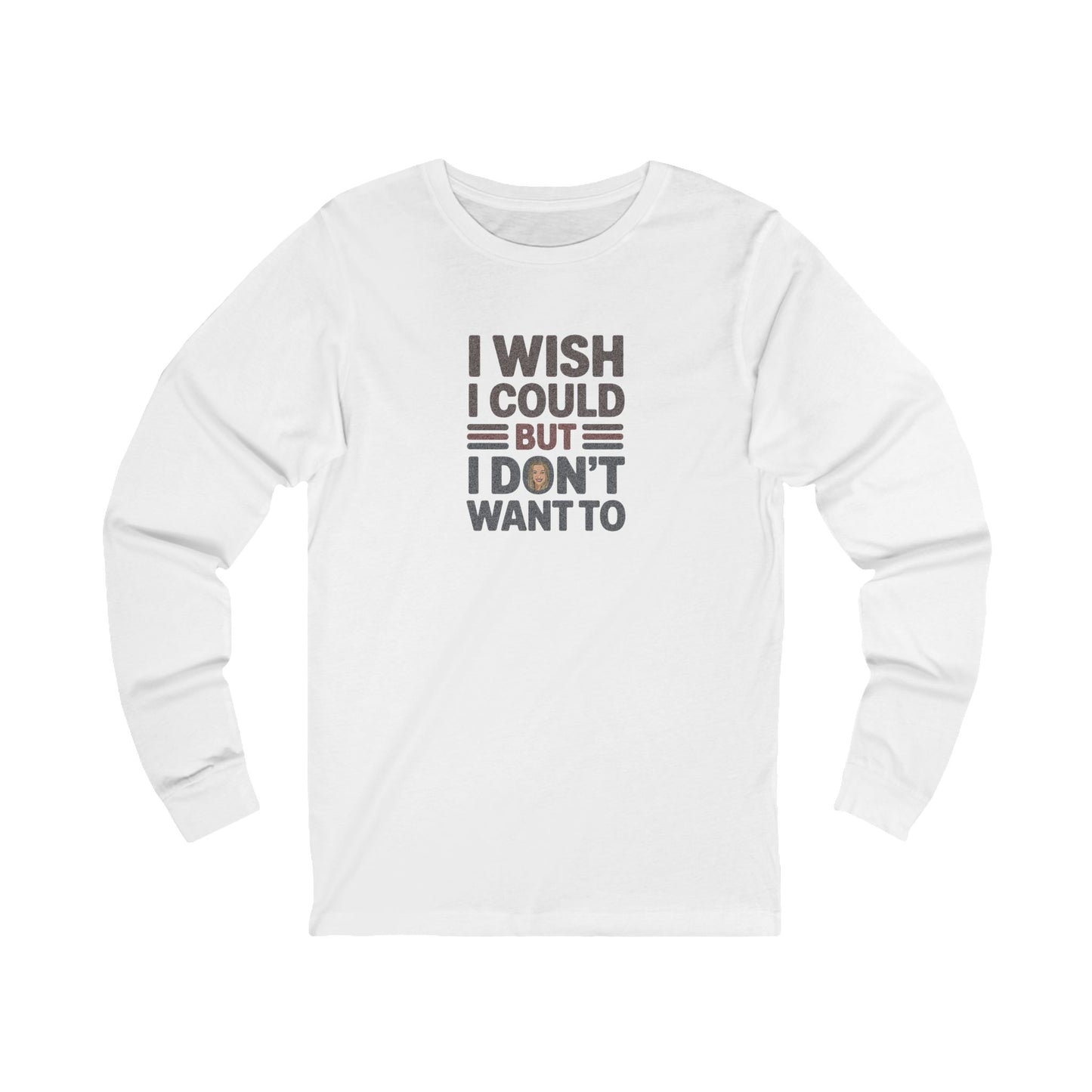 I Wish I Could, But I Don't Want To — Phoebe Buffay Long Sleeve (Light)