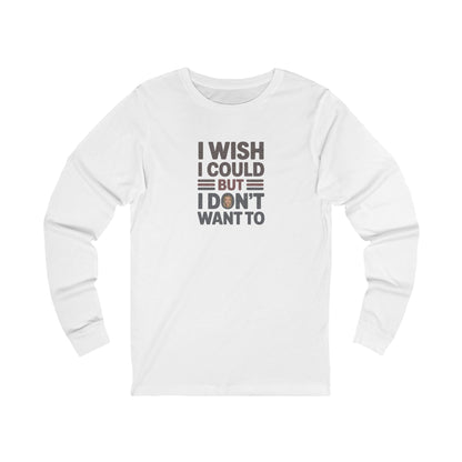 I Wish I Could, But I Don't Want To — Phoebe Buffay Long Sleeve (Light)