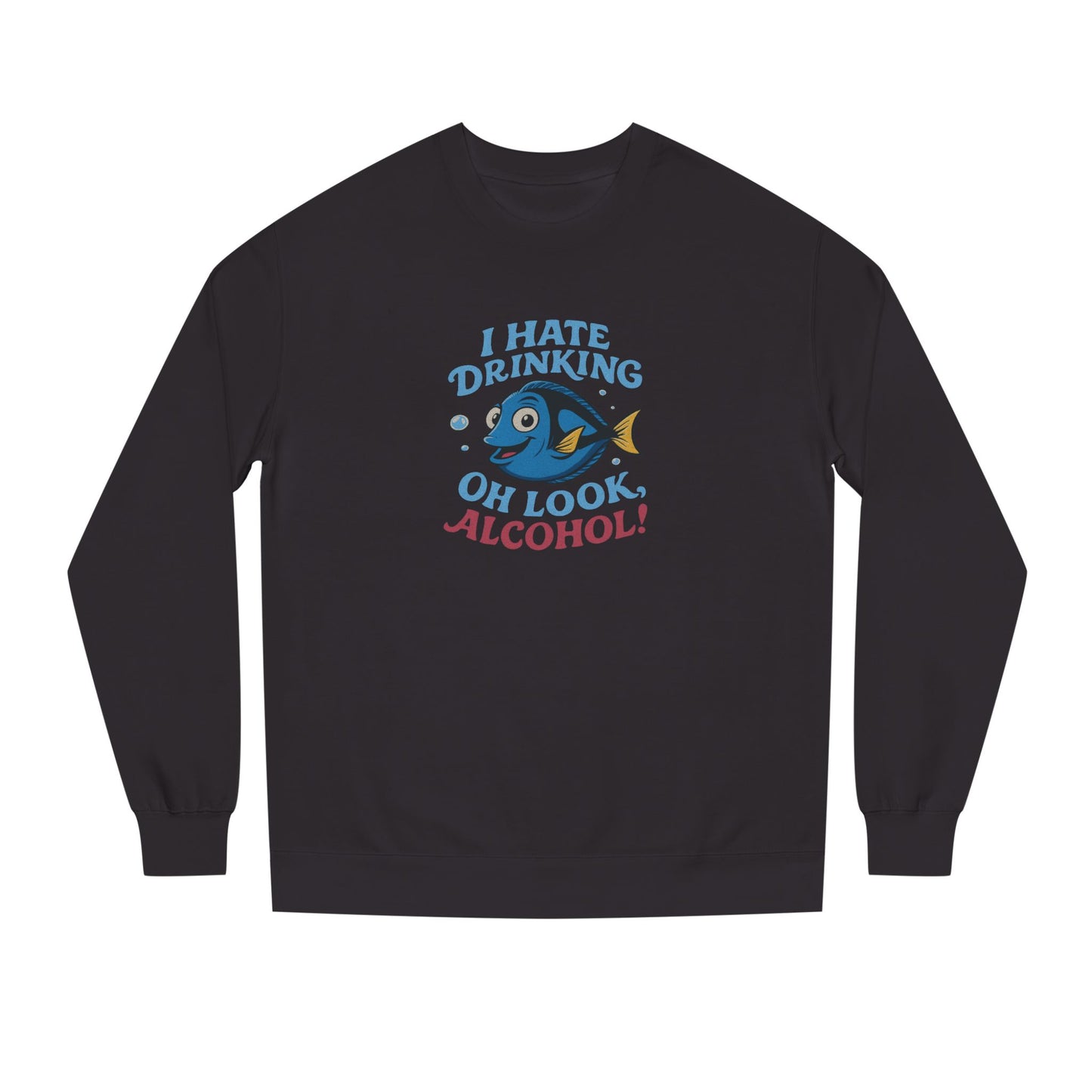 I Hate Drinking (Oh Look, Alcohol!) — Forgetful Fish Retro Sweatshirt (Dark)